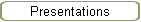 Presentations