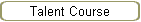 Talent Course