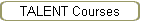 TALENT Courses