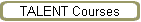 TALENT Courses