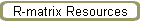 R-matrix Resources